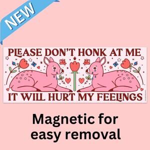 Please don’t honk at me it will hurt my feelings magnetic bumper sticker deer